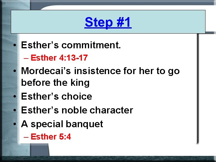 Step #1 • Esther’s commitment. – Esther 4: 13 -17 • Mordecai’s insistence for