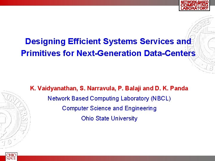 Designing Efficient Systems Services and Primitives for Next-Generation Data-Centers K. Vaidyanathan, S. Narravula, P.