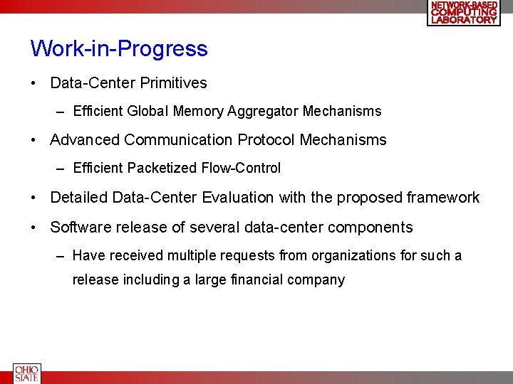 Work-in-Progress • Data-Center Primitives – Efficient Global Memory Aggregator Mechanisms • Advanced Communication Protocol