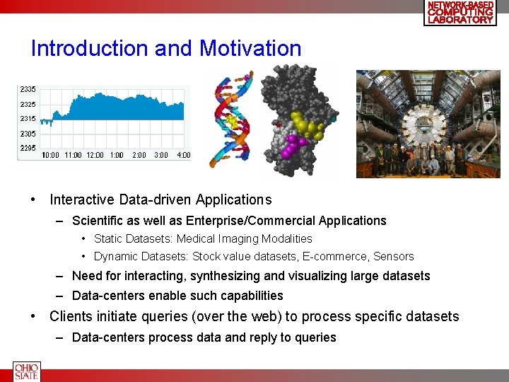 Introduction and Motivation • Interactive Data-driven Applications – Scientific as well as Enterprise/Commercial Applications