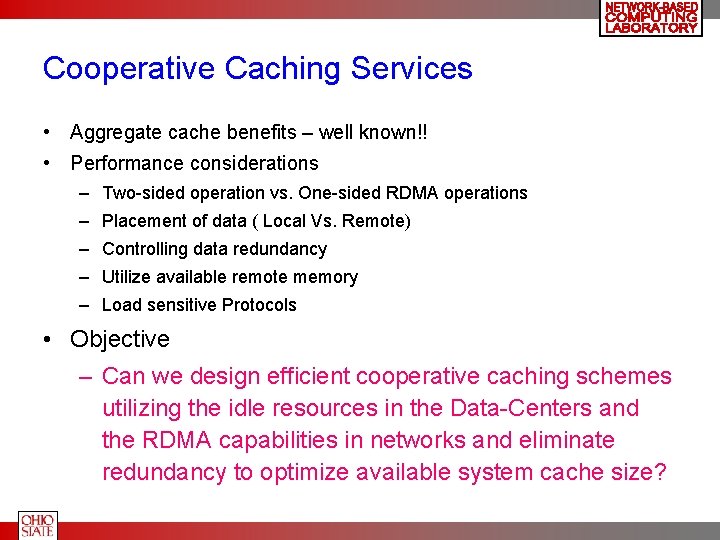 Cooperative Caching Services • Aggregate cache benefits – well known!! • Performance considerations –