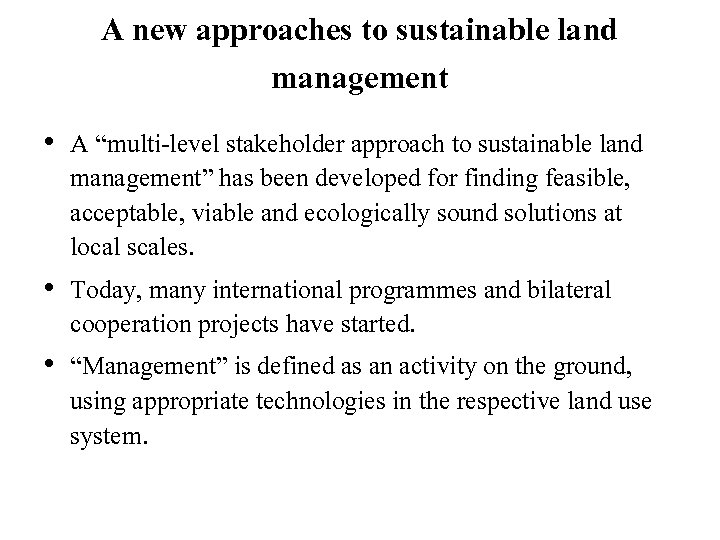 A new approaches to sustainable land management • A “multi-level stakeholder approach to sustainable
