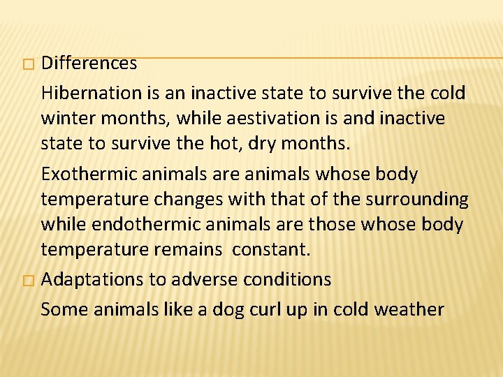 � Differences Hibernation is an inactive state to survive the cold winter months, while � Differences Hibernation is an inactive state to survive the cold winter months, while