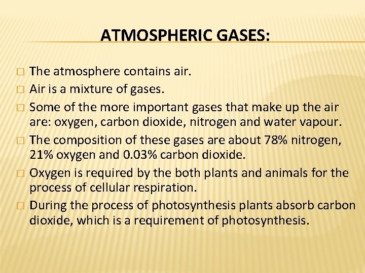 ATMOSPHERIC GASES: The atmosphere contains air. � Air is a mixture of gases. � ATMOSPHERIC GASES: The atmosphere contains air. � Air is a mixture of gases. �