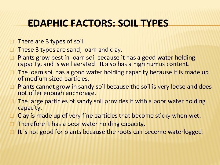 EDAPHIC FACTORS: SOIL TYPES � � � � � There are 3 types of EDAPHIC FACTORS: SOIL TYPES � � � � � There are 3 types of