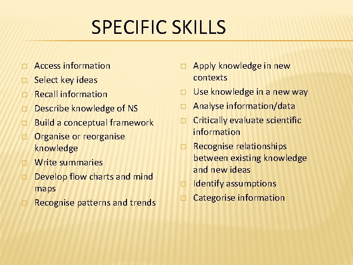 SPECIFIC SKILLS � � � � � Access information Select key ideas Recall information SPECIFIC SKILLS � � � � � Access information Select key ideas Recall information