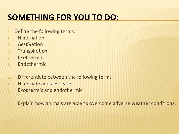 SOMETHING FOR YOU TO DO: � 1. 2. 3. 4. 5. Define the following SOMETHING FOR YOU TO DO: � 1. 2. 3. 4. 5. Define the following