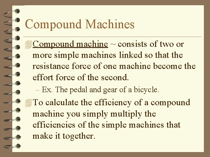 Compound Machines 4 Compound machine ~ consists of two or more simple machines linked
