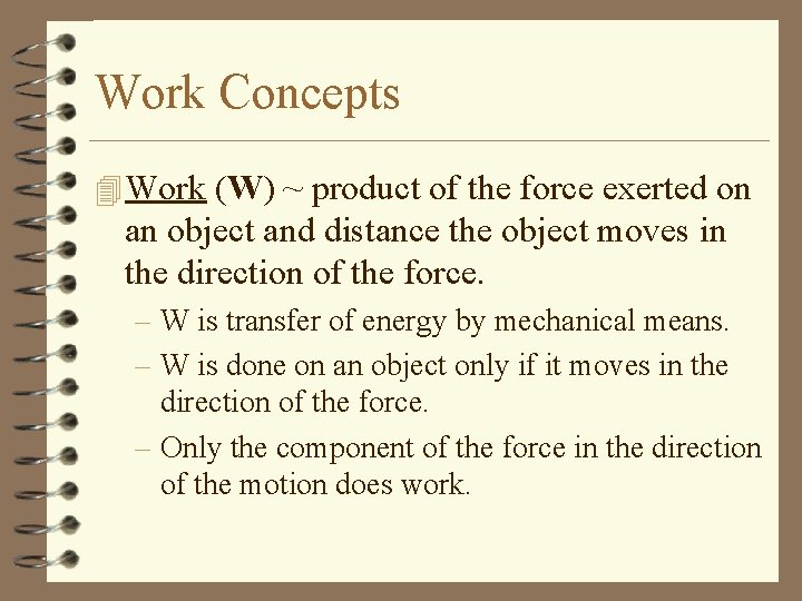 Work Concepts 4 Work (W) ~ product of the force exerted on an object
