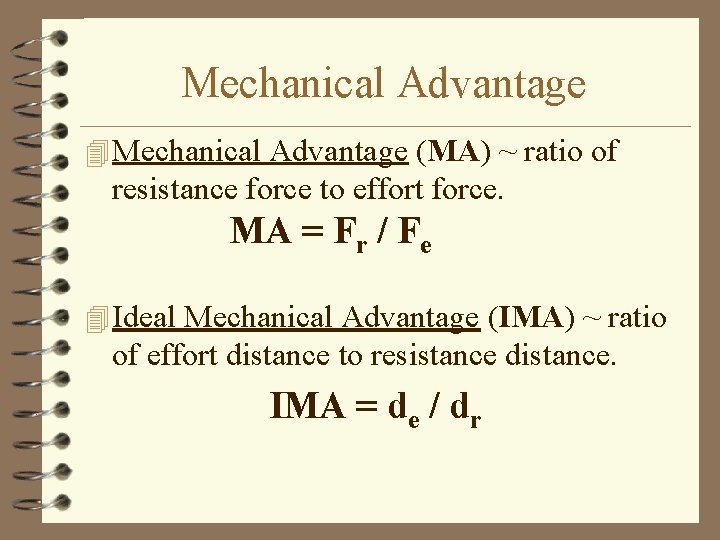 Mechanical Advantage 4 Mechanical Advantage (MA) ~ ratio of resistance force to effort force.