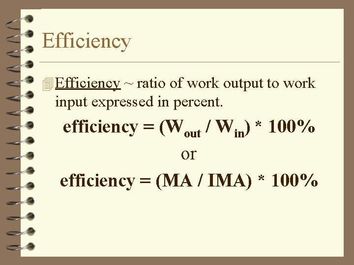 Efficiency 4 Efficiency ~ ratio of work output to work input expressed in percent.