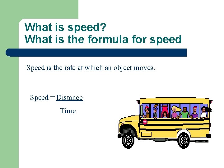 What is speed? What is the formula for speed Speed is the rate at