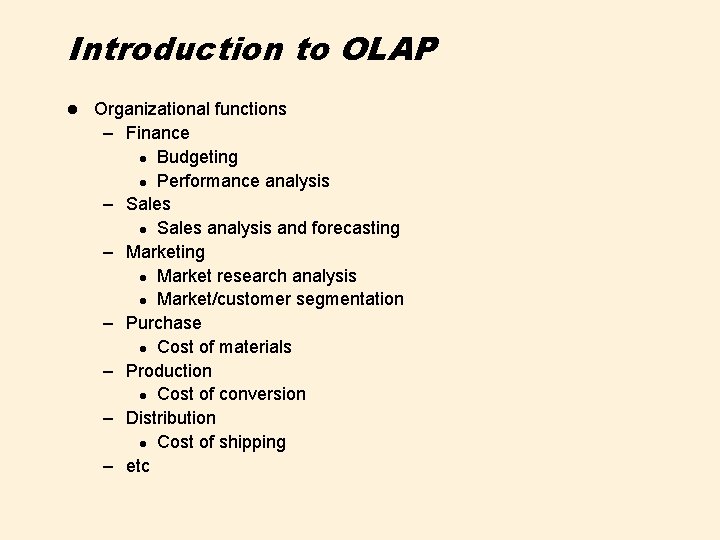 Introduction to OLAP l Organizational functions – Finance l Budgeting l Performance analysis –