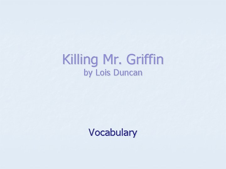 Killing Mr. Griffin by Lois Duncan Vocabulary 