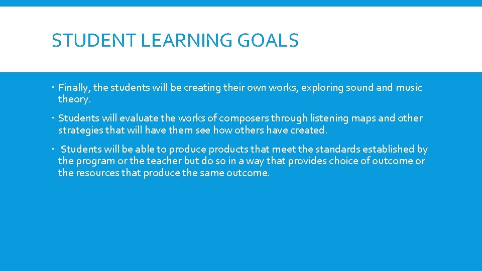 STUDENT LEARNING GOALS Finally, the students will be creating their own works, exploring sound