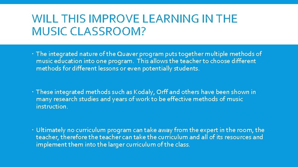 WILL THIS IMPROVE LEARNING IN THE MUSIC CLASSROOM? The integrated nature of the Quaver