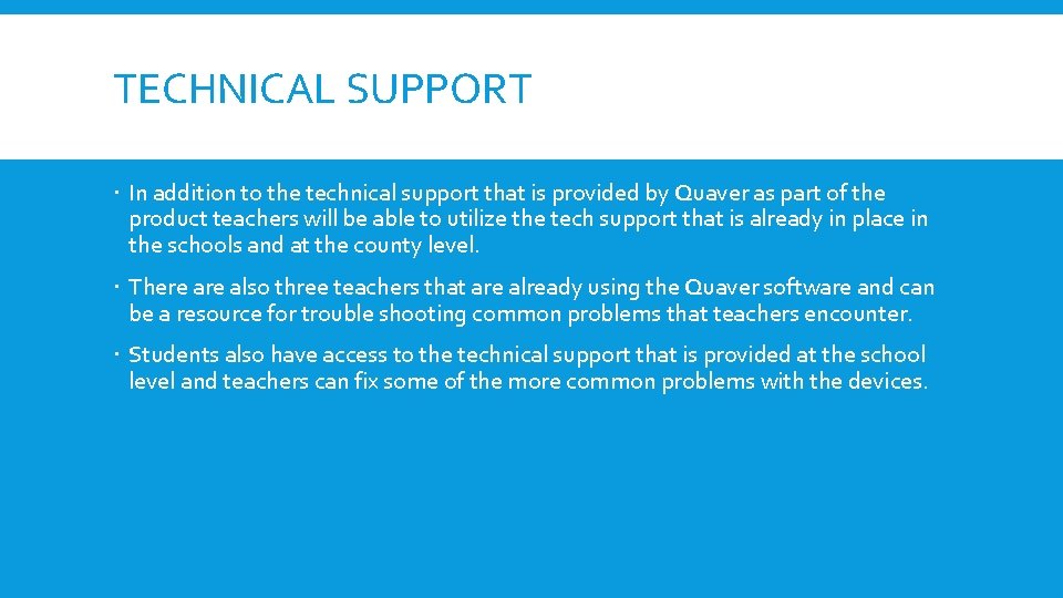 TECHNICAL SUPPORT In addition to the technical support that is provided by Quaver as