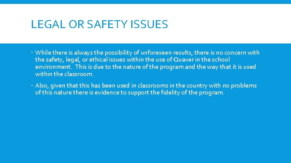 LEGAL OR SAFETY ISSUES While there is always the possibility of unforeseen results, there