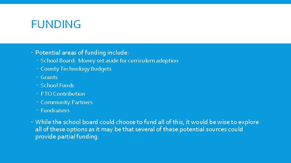 FUNDING Potential areas of funding include: School Board: Money set aside for curriculum adoption