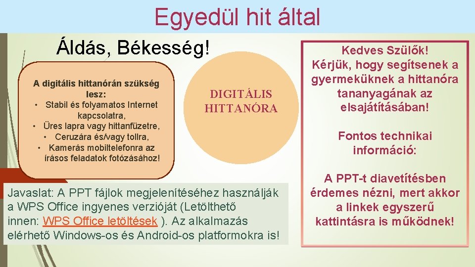 Egyedül hit által Áldás, Békesség! A digitális hittanórán szükség lesz: • Stabil és folyamatos