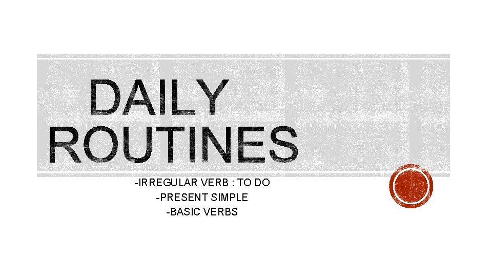 -IRREGULAR VERB : TO DO -PRESENT SIMPLE -BASIC VERBS 