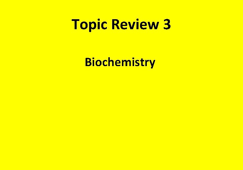 Topic Review 3 Biochemistry 