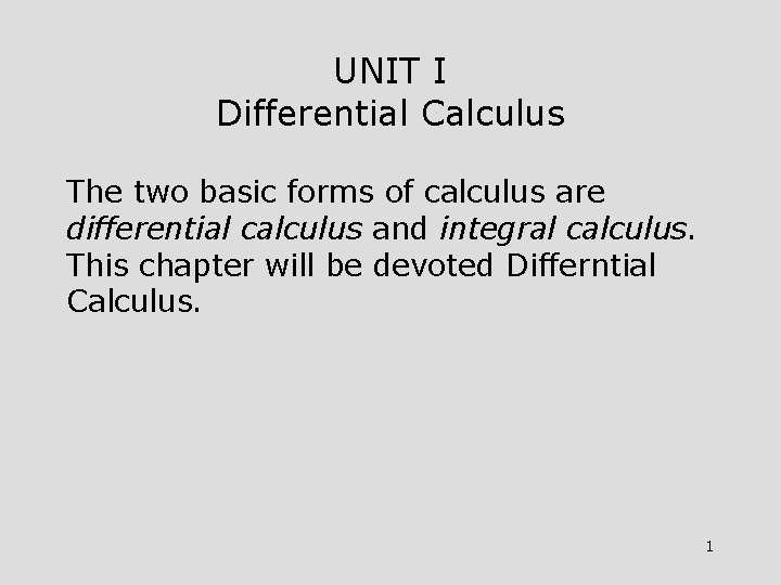 UNIT I Differential Calculus The two basic forms of calculus are differential calculus and