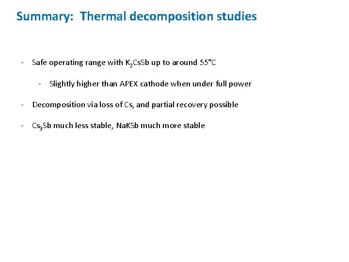 Summary: Thermal decomposition studies - Safe operating range with K 2 Cs. Sb up