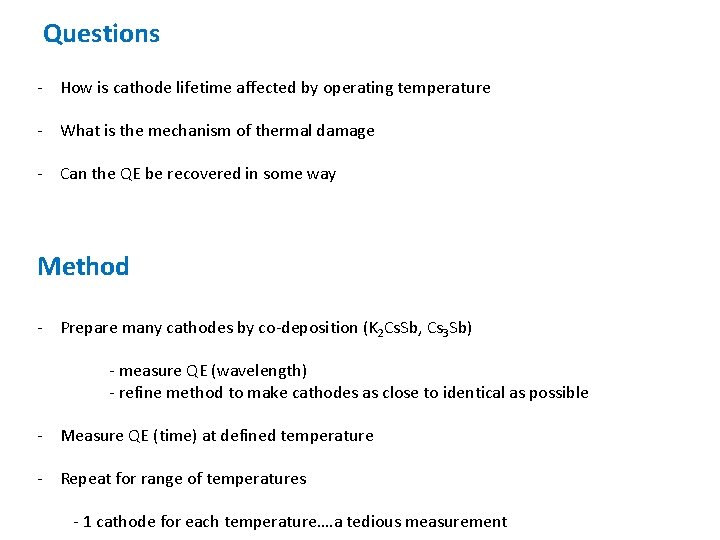 Questions - How is cathode lifetime affected by operating temperature - What is the