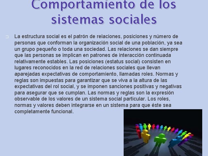 Comportamiento de los sistemas sociales � La estructura social es el patrón de relaciones,