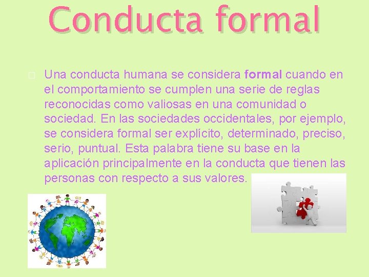 Conducta formal � Una conducta humana se considera formal cuando en el comportamiento se