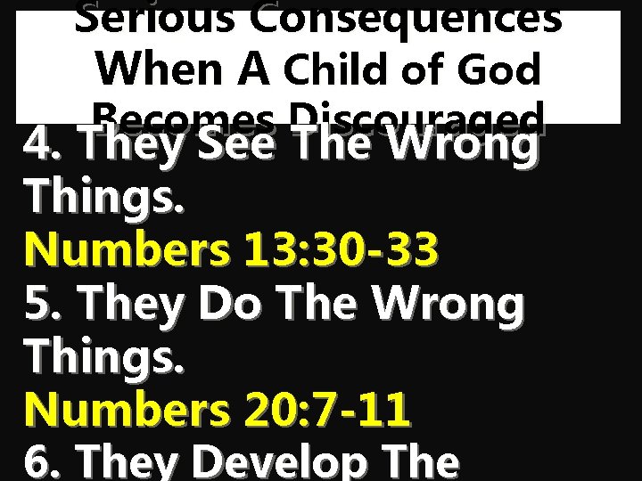 Serious Consequences When A Child of God Becomes Discouraged 4. They See The Wrong