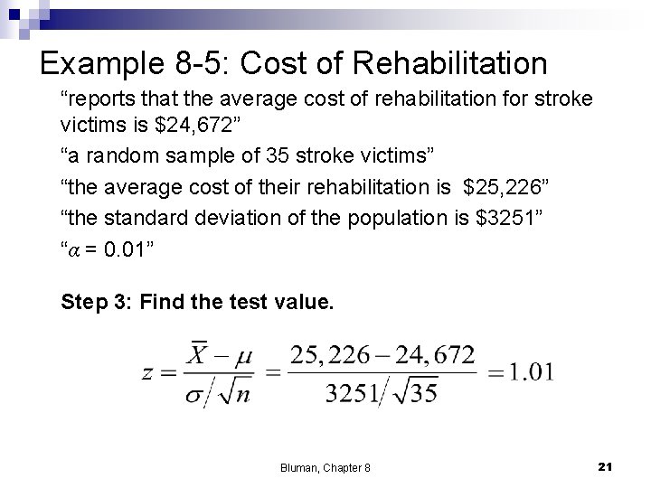 Example 8 -5: Cost of Rehabilitation “reports that the average cost of rehabilitation for