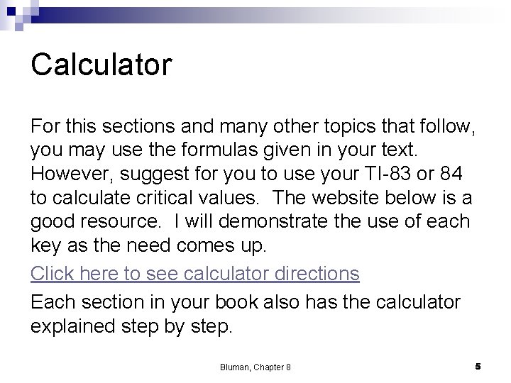 Calculator For this sections and many other topics that follow, you may use the