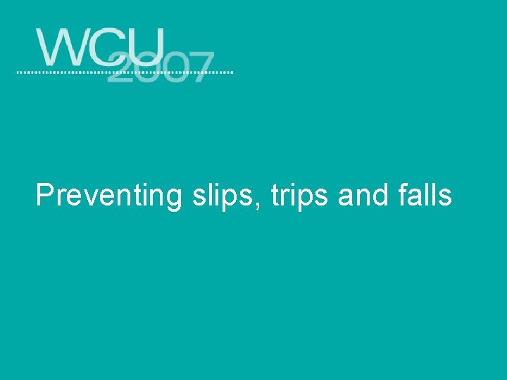 Preventing slips, trips and falls 