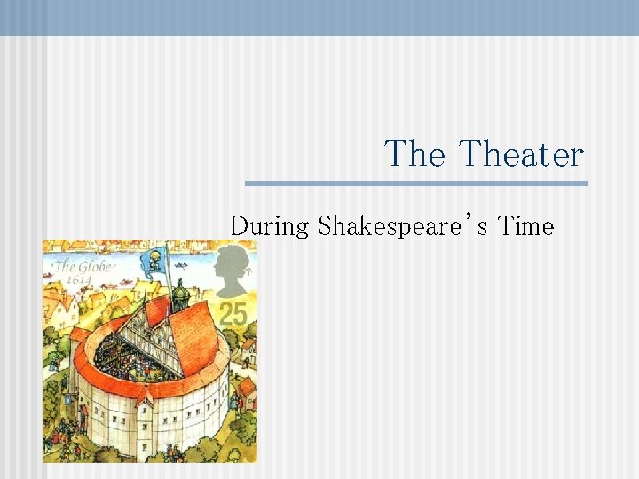 The Theater During Shakespeare’s Time 