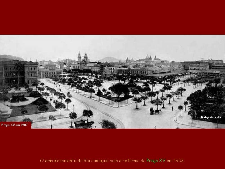 @ Augusto Malta Praça XV em 1907 O embelezamento do Rio começou com a @ Augusto Malta Praça XV em 1907 O embelezamento do Rio começou com a
