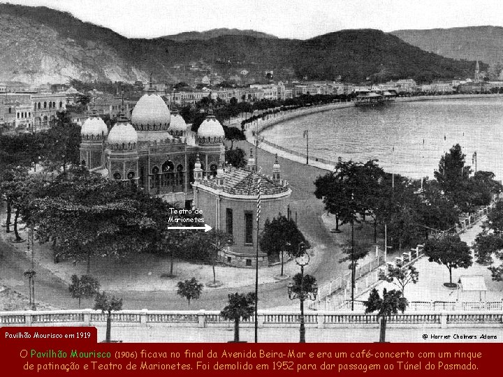 Teatro de Marionetes Pavilhão Mourisco em 1919 @ Harriet Chalmers Adams O Pavilhão Mourisco Teatro de Marionetes Pavilhão Mourisco em 1919 @ Harriet Chalmers Adams O Pavilhão Mourisco