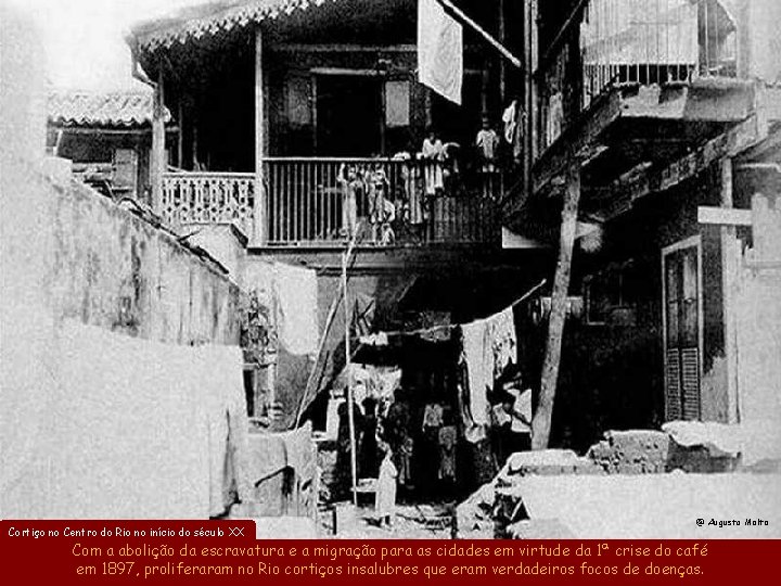 Cortiço no Centro do Rio no início do século XX @ Augusto Malta Com Cortiço no Centro do Rio no início do século XX @ Augusto Malta Com