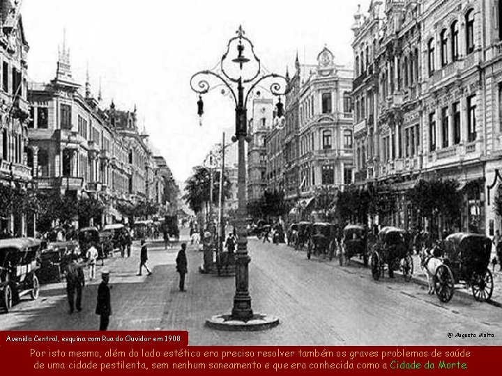 Avenida Central, esquina com Rua do Ouvidor em 1908 @ Augusto Malta Por isto Avenida Central, esquina com Rua do Ouvidor em 1908 @ Augusto Malta Por isto