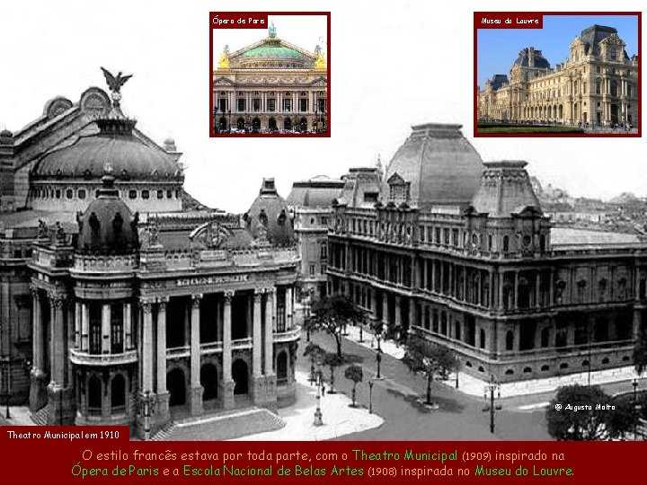 Ópera de Paris Museu do Louvre @ Augusto Malta Theatro Municipal em 1910 O Ópera de Paris Museu do Louvre @ Augusto Malta Theatro Municipal em 1910 O
