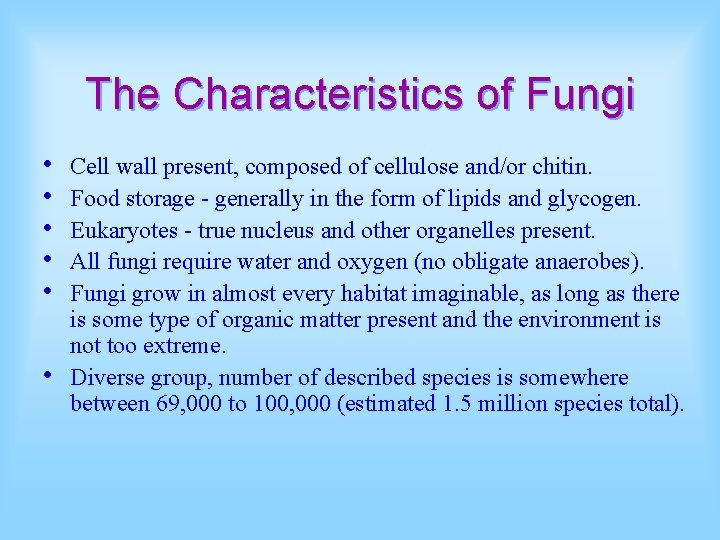 The Characteristics of Fungi • • • Cell wall present, composed of cellulose and/or