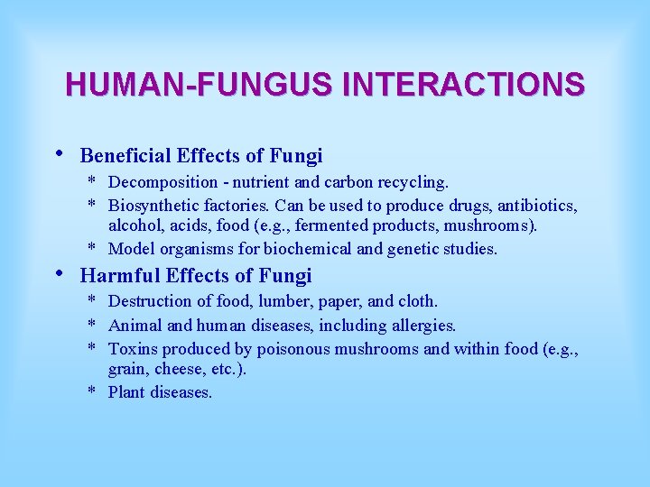 HUMAN-FUNGUS INTERACTIONS • • Beneficial Effects of Fungi * Decomposition - nutrient and carbon