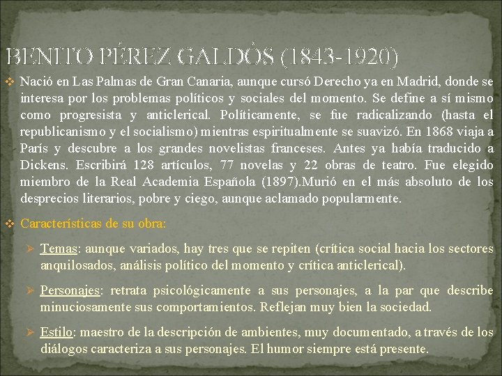 BENITO PÉREZ GALDÓS (1843 -1920) v Nació en Las Palmas de Gran Canaria, aunque