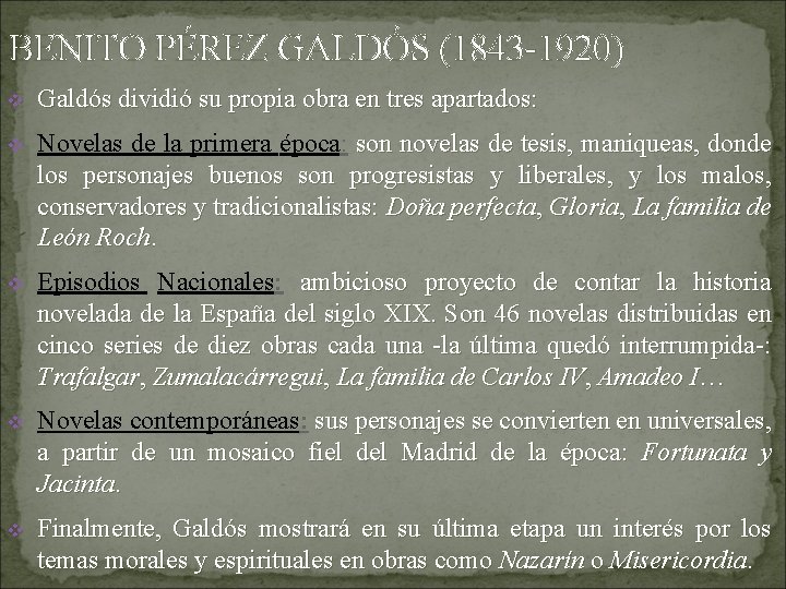 BENITO PÉREZ GALDÓS (1843 -1920) v Galdós dividió su propia obra en tres apartados: