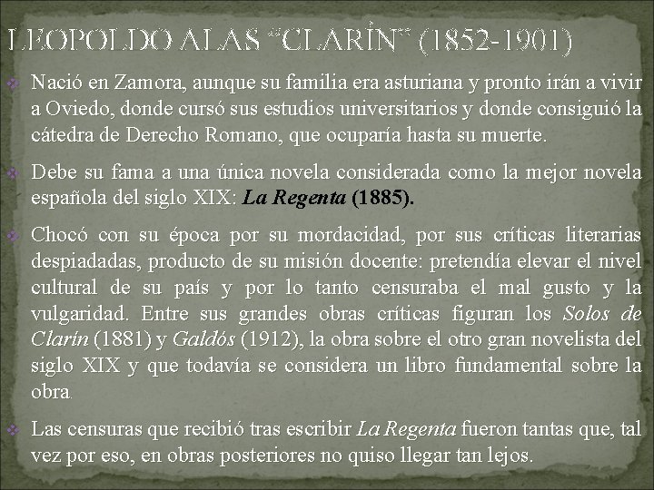 LEOPOLDO ALAS “CLARÍN” (1852 -1901) v Nació en Zamora, aunque su familia era asturiana