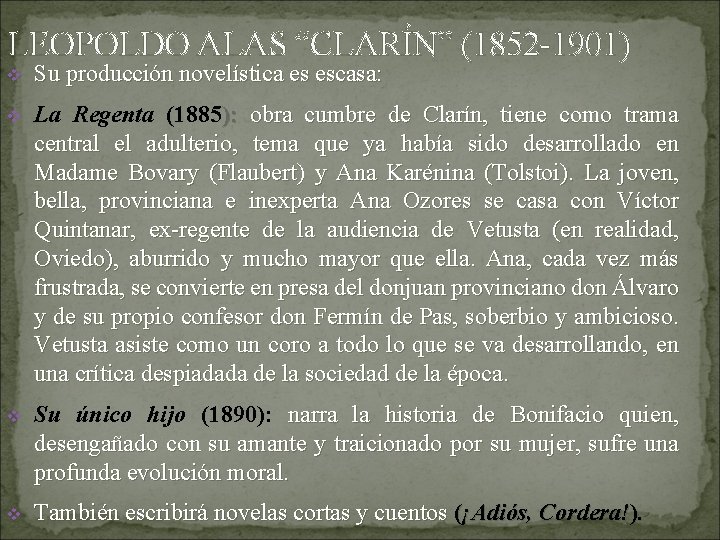 LEOPOLDO ALAS “CLARÍN” (1852 -1901) v Su producción novelística es escasa: v La Regenta