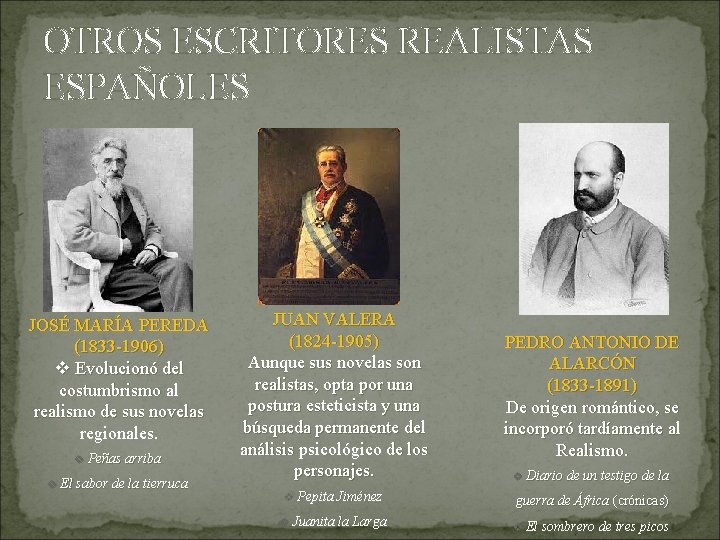 OTROS ESCRITORES REALISTAS ESPAÑOLES JOSÉ MARÍA PEREDA (1833 -1906) v Evolucionó del costumbrismo al