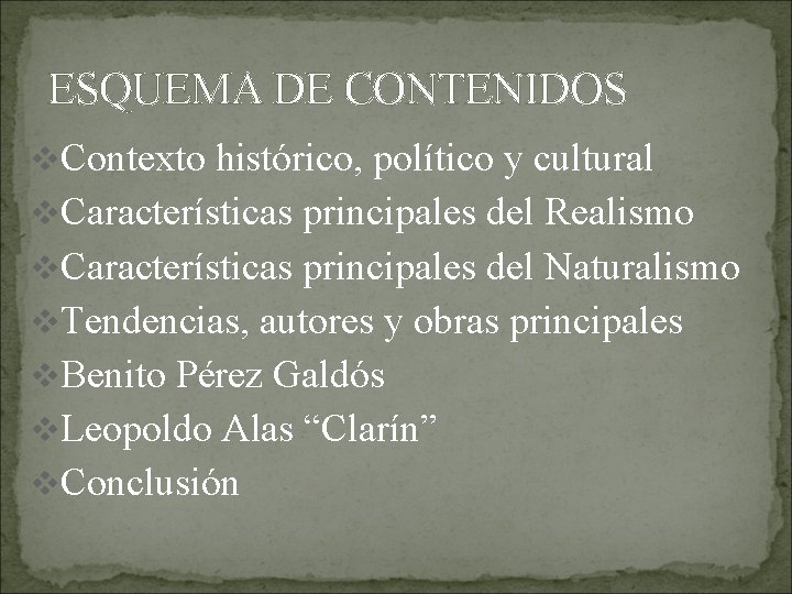 ESQUEMA DE CONTENIDOS v. Contexto histórico, político y cultural v. Características principales del Realismo