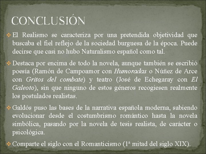 CONCLUSIÓN v El Realismo se caracteriza por una pretendida objetividad que buscaba el fiel